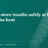 How to store insulin safely at home in Odisha heat
