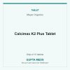 Calcimax K2 Plus Tablet — Meyer Organics, Strip of 15 tablets. Available at Gupta Meds pharmacy, Cuttack.