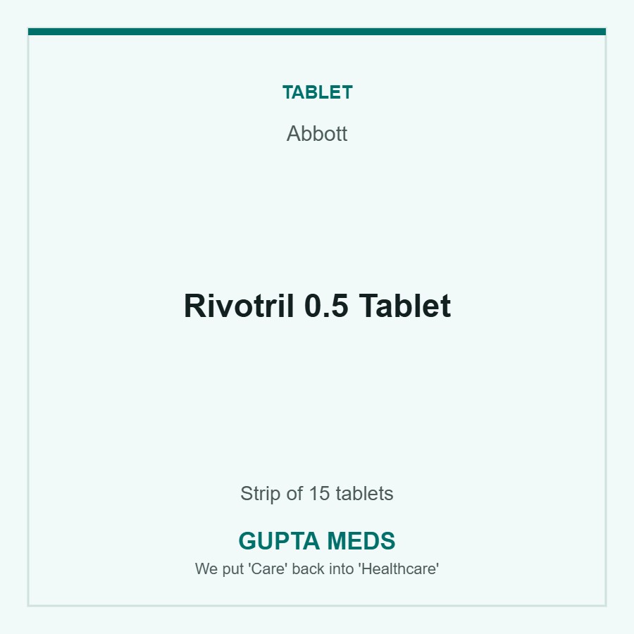 Rivotril 0.5 Tablet — Abbott, Strip of 15 tablets. Available at Gupta Meds pharmacy, Cuttack.